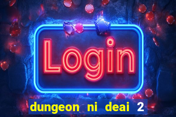 dungeon ni deai 2 temporada dublado data de lan amento