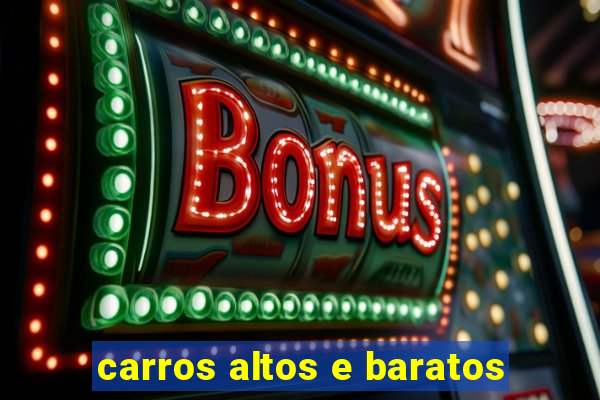 carros altos e baratos