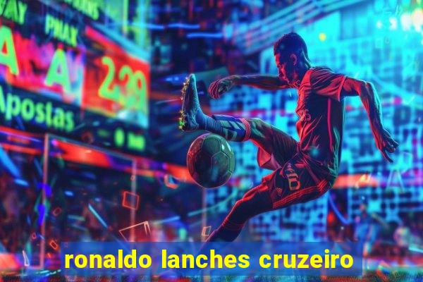 ronaldo lanches cruzeiro