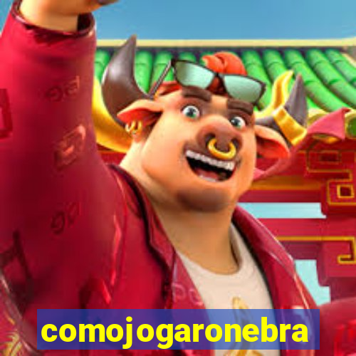 comojogaronebra