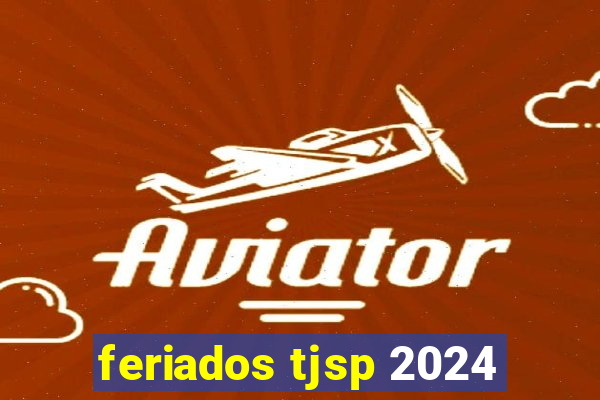 feriados tjsp 2024