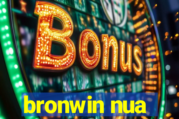 bronwin nua