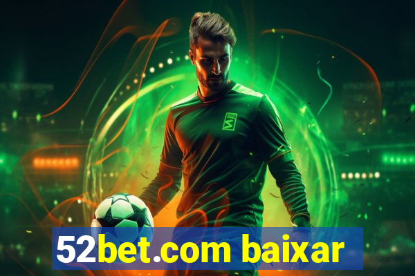 52bet.com baixar