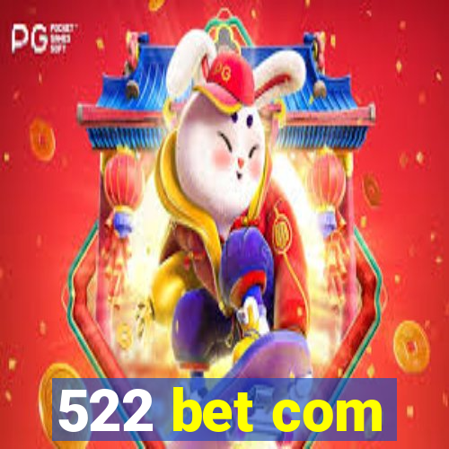 522 bet com