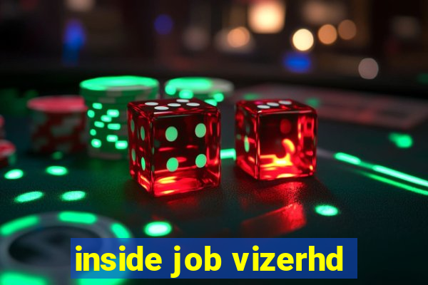 inside job vizerhd