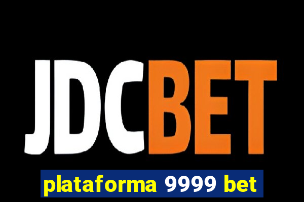 plataforma 9999 bet