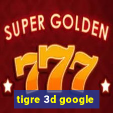 tigre 3d google