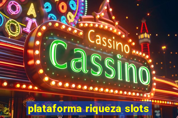 plataforma riqueza slots