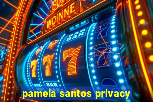 pamela santos privacy