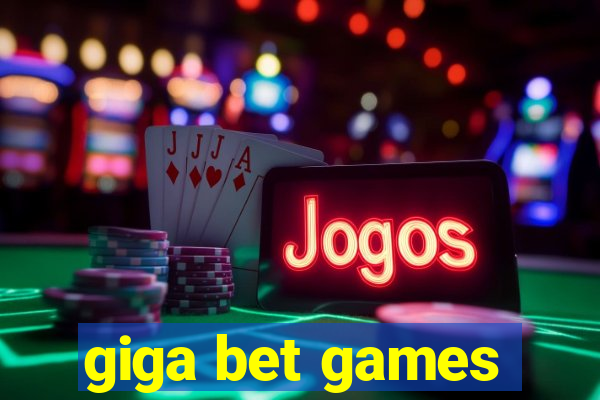 giga bet games