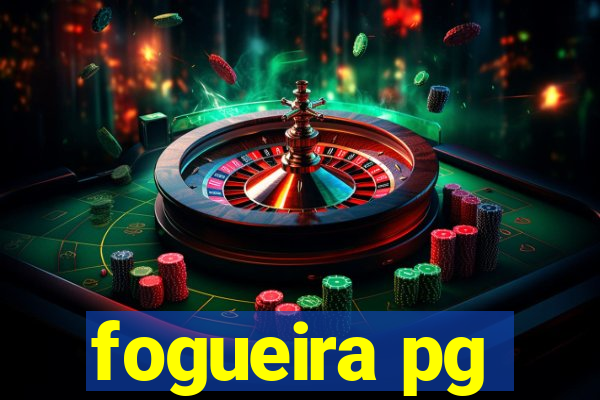 fogueira pg