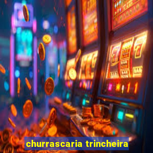 churrascaria trincheira