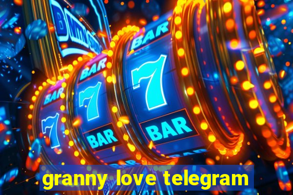 granny love telegram