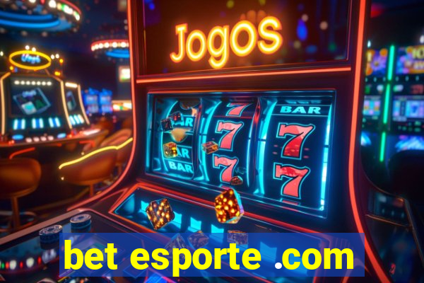 bet esporte .com