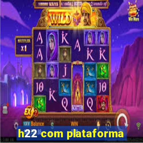 h22 com plataforma