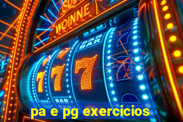 pa e pg exercicios