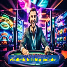 vladimir brichta pelado