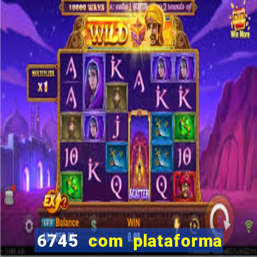 6745 com plataforma de jogos