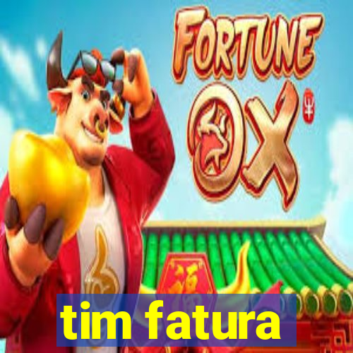 tim fatura