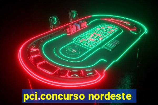 pci.concurso nordeste