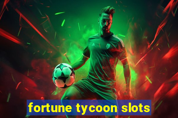 fortune tycoon slots