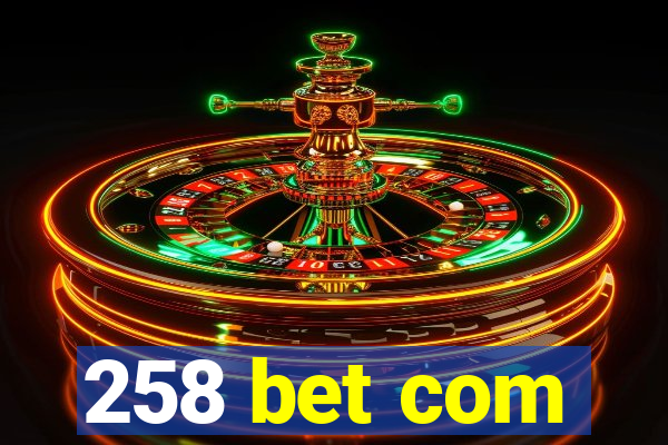 258 bet com