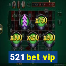 521 bet vip