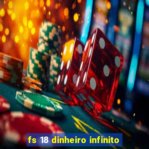 fs 18 dinheiro infinito