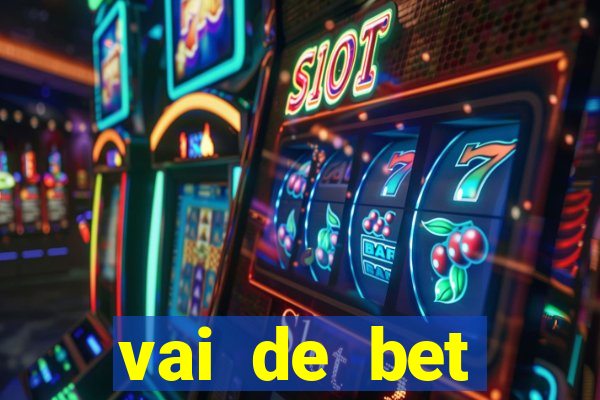 vai de bet esportes da sorte