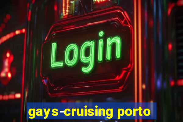 gays-cruising porto