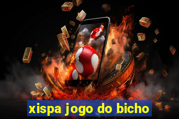 xispa jogo do bicho