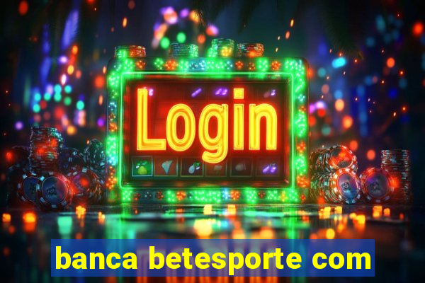 banca betesporte com