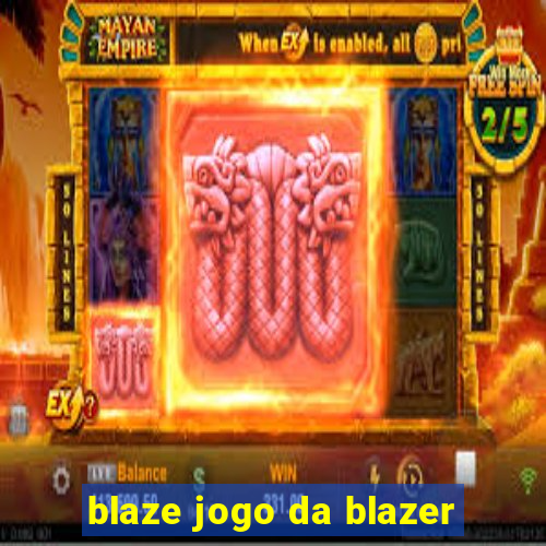 blaze jogo da blazer