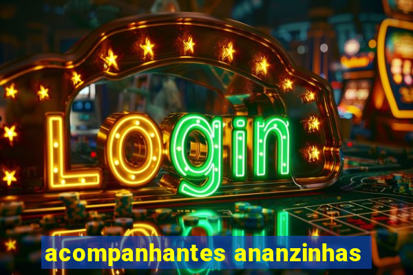 acompanhantes ananzinhas