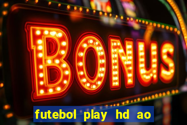 futebol play hd ao vivo agora