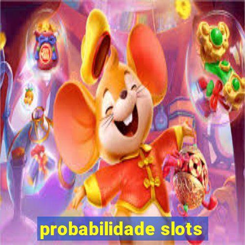 probabilidade slots