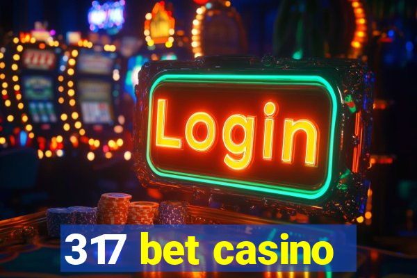 317 bet casino