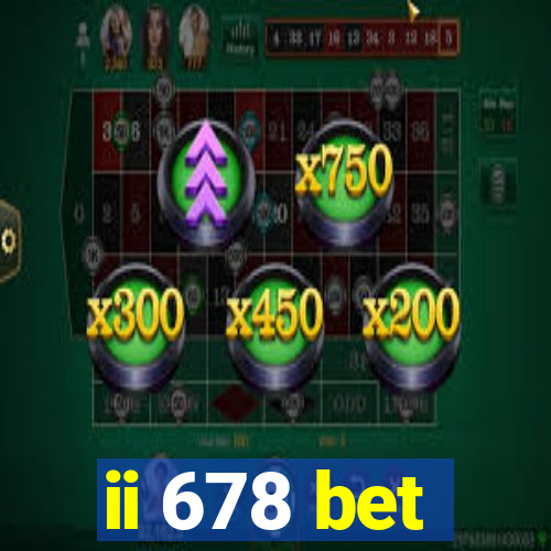 ii 678 bet