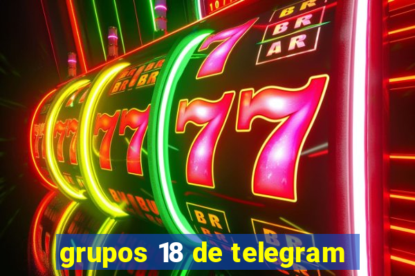 grupos 18 de telegram