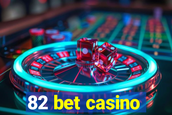 82 bet casino