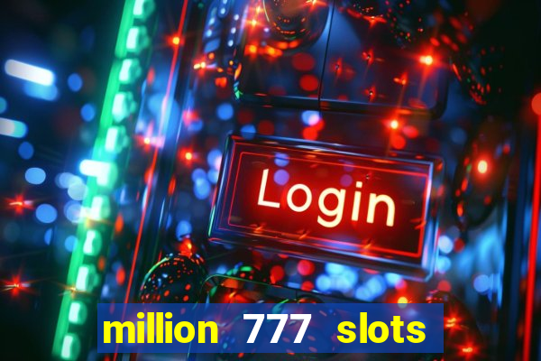 million 777 slots paga mesmo