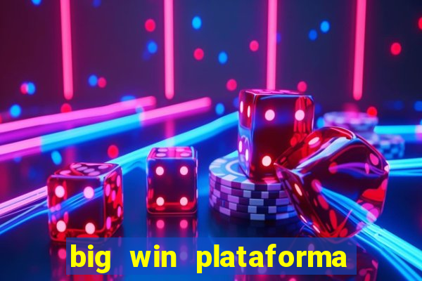 big win plataforma de jogos