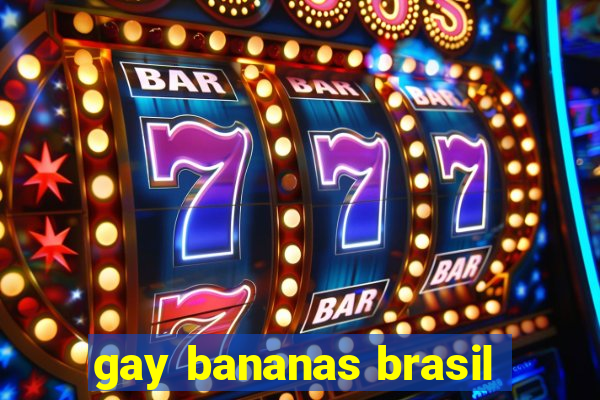 gay bananas brasil