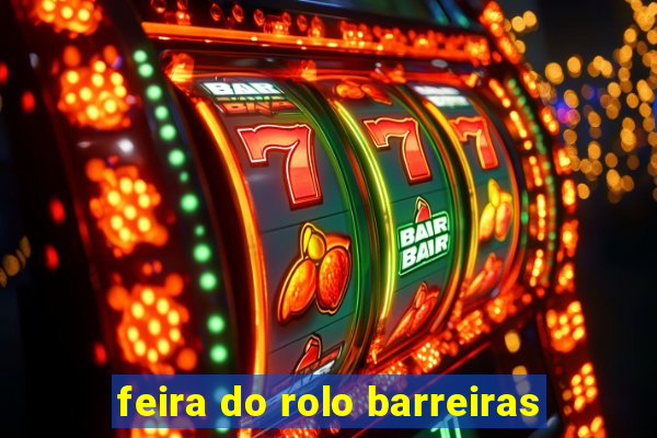 feira do rolo barreiras