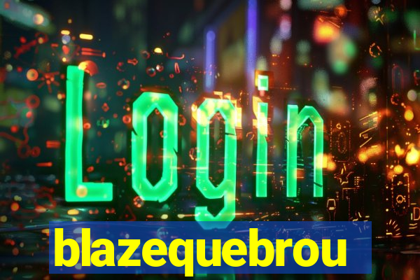 blazequebrou