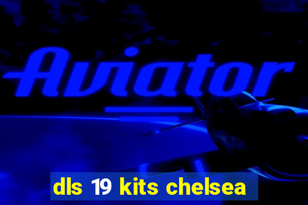 dls 19 kits chelsea