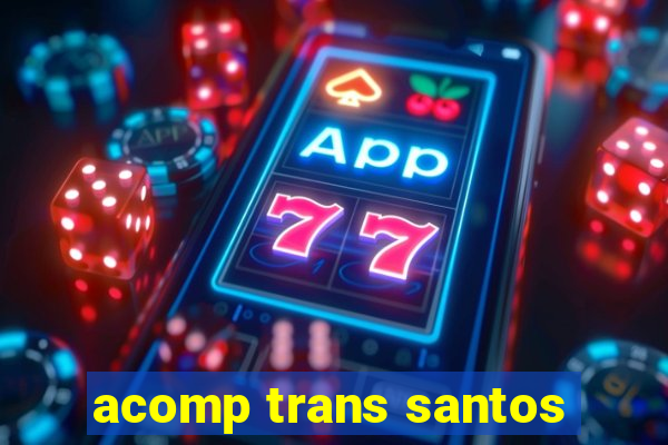 acomp trans santos