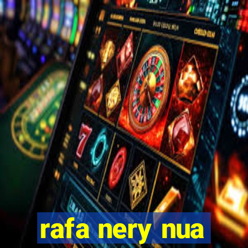 rafa nery nua