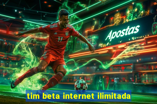 tim beta internet ilimitada