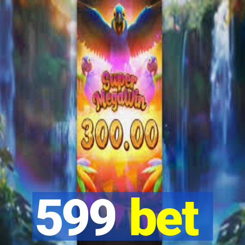 599 bet